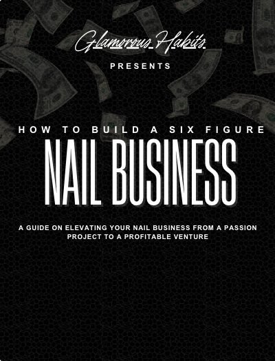 Nail Your Business: The Ultimate Guide to Building a Six-Figure Nail Empire