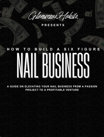 Nail Your Business: The Ultimate Guide to Building a Six-Figure Nail Empire